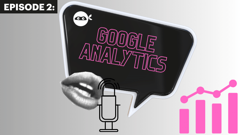 podcast - episode 2 - Google Analytics