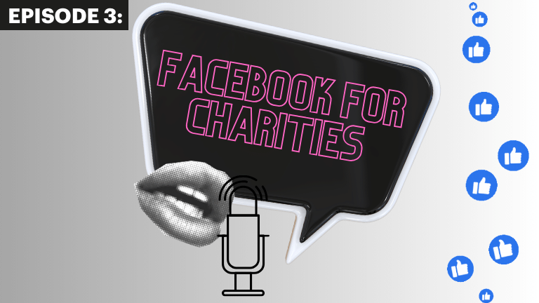 podcast - episode 3 - Facebook Marketing for Charities